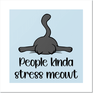 People Kinda Stress Meowt Posters and Art